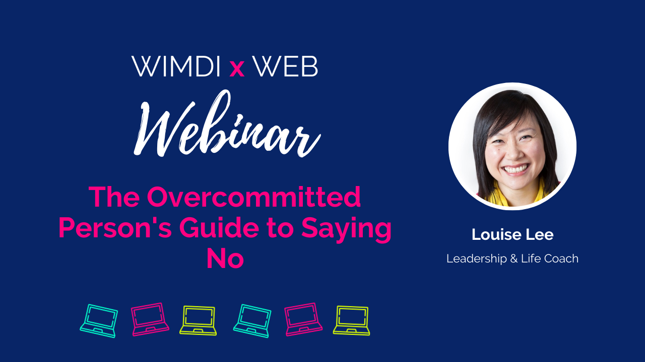 WIMDI x WEB - The Overcommitted Persons Guide to Saying No- Webinar